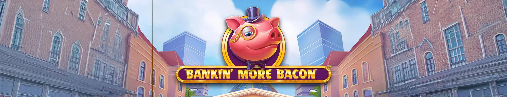 A cartoon pig wearing a monocle and top hat sits above a sign that reads “Bankin’ More Bacon,” set in a colorful city street with brick buildings and blue skies.