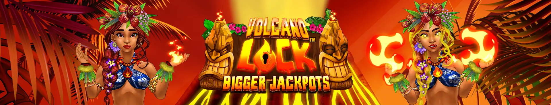 Colorful banner with two animated hula dancers, fiery torches, and tropical plants. Text in the center reads: Volcano Luck. Experience bigger jackpots in this vibrant world of casino slot games, with a volcano and tiki heads in the background.