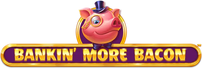 A cartoon pig with a monocle, top hat, and bowtie is above a gold-trimmed sign that reads BANKIN MORE BACON in bold yellow letters on a purple background.